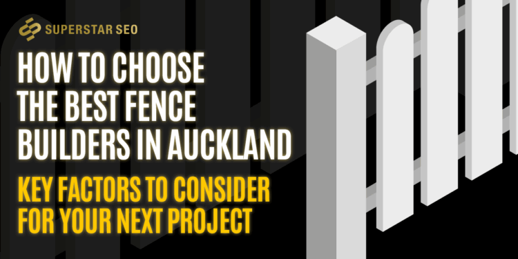 How to Choose the Right Custom Fence Builders for Your Property